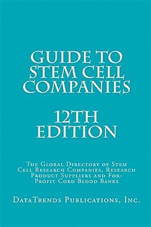 Seller image for Guide to Stem Cell Companies : The Global Directory of Stem Cell Research Companies, Research Product Suppliers and For-profit Cord Blood Banks for sale by GreatBookPrices