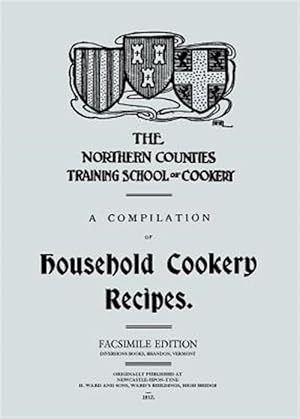 Bild des Verk�ufers f�r A Compilation of Household Cookery Recipes (1913) zum Verkauf von GreatBookPrices