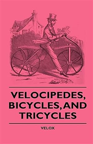 Seller image for Velocipedes, Bicycles, and Tricycles for sale by GreatBookPrices