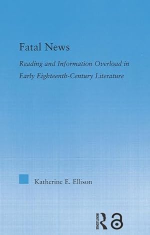 Seller image for Fatal News : Reading and Information Overload in Early Eighteenth-century Literature for sale by GreatBookPrices