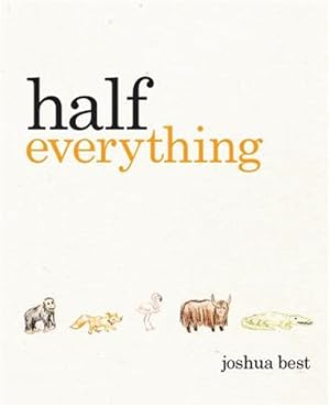 Bild des Verkufers fr Half Everything: The Curious Tale of a Creative Creature zum Verkauf von GreatBookPrices