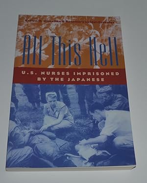 All This Hell: U.S. Nurses Imprisoned by the Japanese