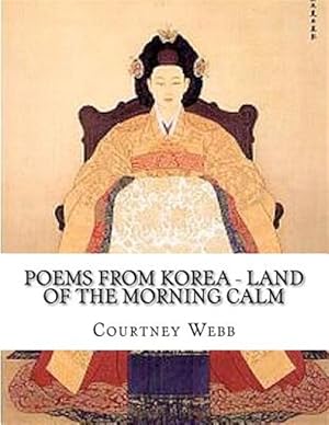 Bild des Verkufers fr Poems from Korea : Land of the Morning Calm zum Verkauf von GreatBookPrices