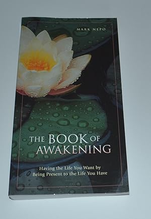 Seller image for The Book of Awakening: Having the Life You Want by Being Present to the Life You Have for sale by Bibliomadness