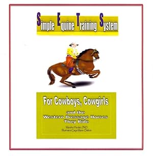 Imagen del vendedor de Simple Equine Training System : Cowboys, Cowgirls and the Western Dressage Horses They Ride a la venta por GreatBookPrices