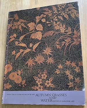 Immagine del venditore per Autumn Grasses and Water. Motifs in Japanese Art. From the Suntory Museum of Art venduto da Lucky Panther Books