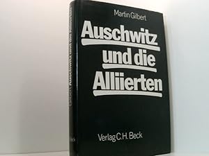 Bild des Verkufers fr Auschwitz und die Alliierten Martin Gilbert. [Aus d. Engl. bers. von Karl Heinz Siber] zum Verkauf von Book Broker