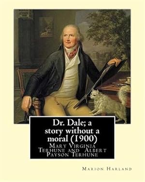 Imagen del vendedor de Dr. Dale : A Story Without a Moral a la venta por GreatBookPrices