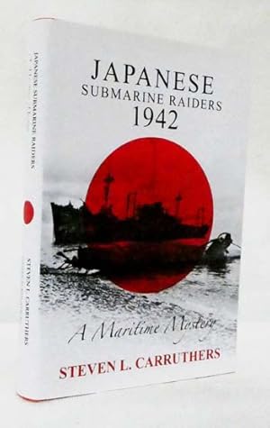 Seller image for Japanese Submarine Raiders 1942. A Maritime Mystery for sale by Adelaide Booksellers