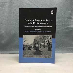 Bild des Verkufers fr DEATH IN AMERICAN TEXTS AND PERFORMANCES: CORPSES, GHOSTS, AND THE REANIMATED DEAD zum Verkauf von Any Amount of Books