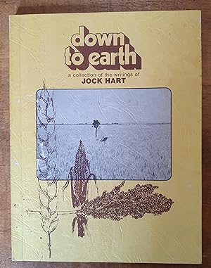 DOWN TO EARTH: A COLLECTION OF THE WRITINGS OF JOCK HART