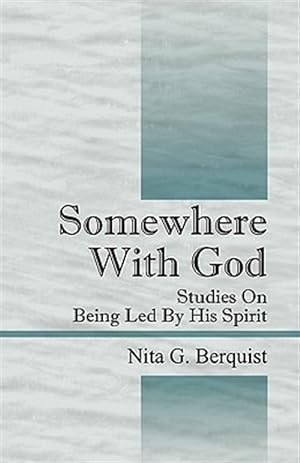 Immagine del venditore per Somewhere With God : Studies on Being Led by His Spirit venduto da GreatBookPrices