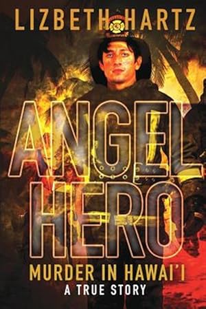 Bild des Verkufers fr Angel Hero: Murder in Hawai'i, a True Story zum Verkauf von GreatBookPrices