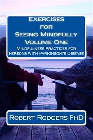 Immagine del venditore per Exercises for Seeing Mindfully : Mindfulness Practices for Persons With Parkinson?s Disease venduto da GreatBookPrices