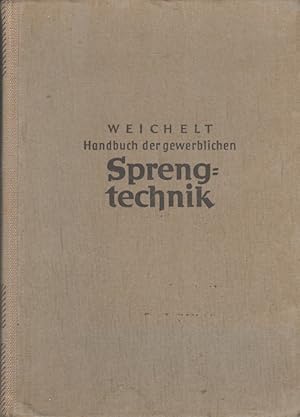 Handbuch der gewerblichen Sprengtechnik Für Sprengmeister, Techniker u. Ingenieure in der Industr...