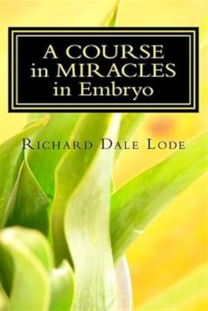 Immagine del venditore per A Course in Miracles in Embryo: Unleash the Power venduto da GreatBookPrices