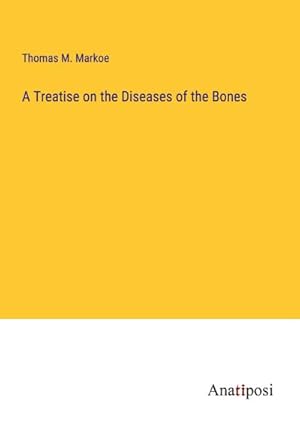 Seller image for A Treatise on the Diseases of the Bones for sale by AHA-BUCH GmbH