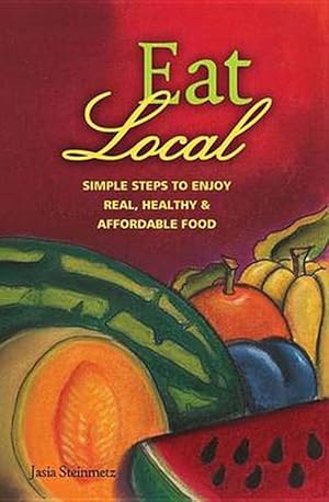 Seller image for Eat Local: Simple Steps to Enjoy Real, Healthy & Affordable Food (Paperback) for sale by CitiRetail
