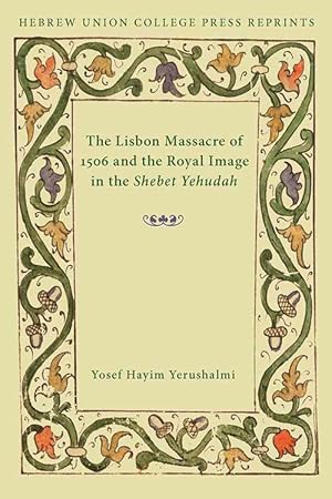 Immagine del venditore per The Lisbon Massacre of 1506 and the Royal Image in the Shebet Yehudah (Paperback) venduto da CitiRetail