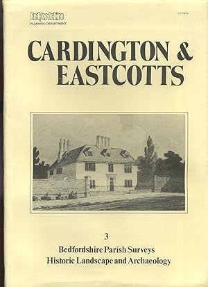 Bild des Verkufers fr Cardington and Eastcotts: Bedfordshire Parish Surveys 3, Historic Landscape and Archaeology zum Verkauf von Roger Lucas Booksellers