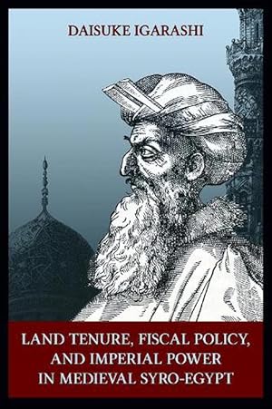 Image du vendeur pour Land Tenure, Fiscal Policy and Imperial Policy in Medieval Syro-Egypt (Hardcover) mis en vente par CitiRetail