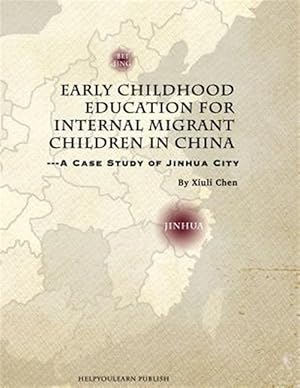 Image du vendeur pour Early Childhood Education for Internal Migrant Children in China : A Case Study of Jinhua City mis en vente par GreatBookPrices