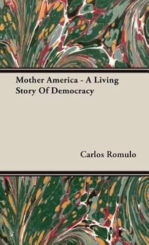 Seller image for Mother America - A Living Story Of Democracy by Romulo, Carlos [Hardcover ] for sale by booksXpress