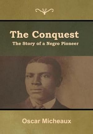 Seller image for The Conquest: The Story of a Negro Pioneer [Hardcover ] for sale by booksXpress