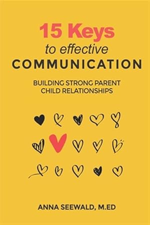 Imagen del vendedor de 15 Keys to Effective Communication: Building Strong Parent child Relationships a la venta por GreatBookPrices