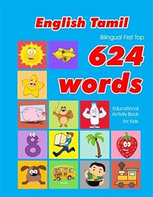 Bild des Verkufers fr English - Tamil Bilingual First Top 624 Words Educational Activity Book for Kids: Easy vocabulary learning flashcards best for infants babies toddlers zum Verkauf von GreatBookPrices