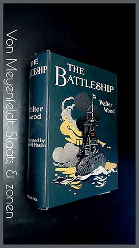 The battleship - Being the Story of the Greatest Naval Weapon from the First Ship-of-the-line to ...