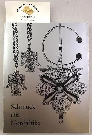 Schmuck aus Nordafrika. Konzeption u. Texte: Johannes Kalter. Fotos: Ursula Didoni. Zeichnungen: ...