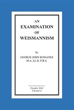 Imagen del vendedor de Examination of Weismannism a la venta por GreatBookPrices