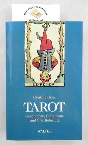 Tarot : Geschichte, Geheimnis und Überlieferung. Übersetzung aus dem Amerikanischen von Clemens W...