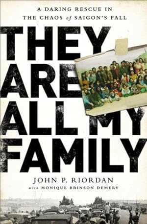 Immagine del venditore per They Are All My Family : A Daring Rescue in the Chaos of Saigon's Fall venduto da GreatBookPrices