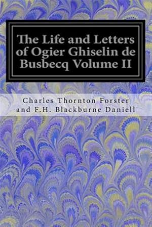 Immagine del venditore per Life and Letters of Ogier Ghiselin De Busbecq venduto da GreatBookPrices