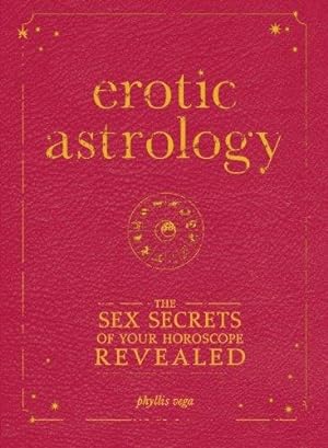Immagine del venditore per Erotic Astrology: The Sex Secrets Of Your Horoscope Revealed venduto da WeBuyBooks