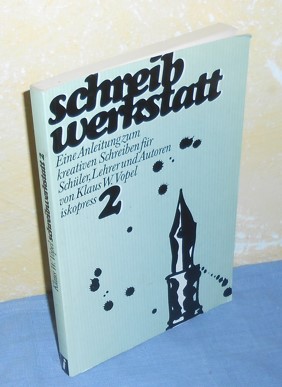 Schreibwerkstatt : Eine Anleitung zum kreativen Schreiben für Schüler, Lehrer und Autoren (Band 2)