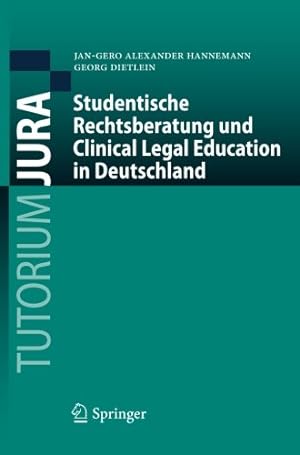 Seller image for Studentische Rechtsberatung und Clinical Legal Education in Deutschland (Tutorium Jura) (German Edition) by Hannemann, Jan-Gero Alexander, Dietlein, Georg [Paperback ] for sale by booksXpress