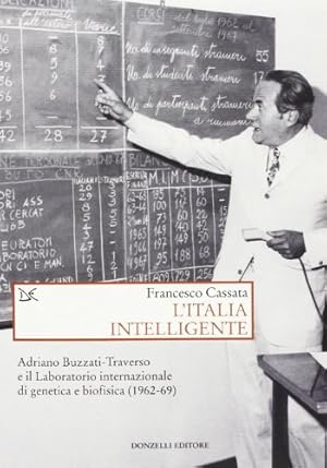 L'Italia intelligente. Adriano Buzzati-Traverso e il Laboratorio internazionale di genetica e bio...