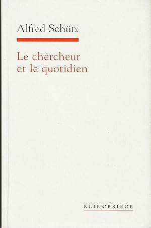 Image du vendeur pour Le Chercheur Et Le Quotidien: Phenomenologie Des Sciences Sociales mis en vente par Librairie l'Aspidistra