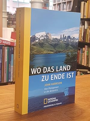 Seller image for Wo das Land zu Ende ist - Von Patagonien in die Antarktis, for sale by Antiquariat Orban & Streu GbR