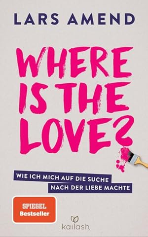 Bild des Verkufers fr Where is the Love?: Wie ich mich auf die Suche nach der Liebe machte : Wie ich mich auf die Suche nach der Liebe machte zum Verkauf von AHA-BUCH GmbH