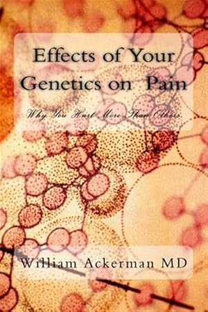 Seller image for Effects of Your Genetics on Pain : Why You Hurt More Than Others for sale by GreatBookPrices