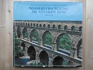 Wasserversorgung im antiken Rom. (Mit Beiträgen von Günther Garbracht, Werner, Ecke, Gerhard Kühn...