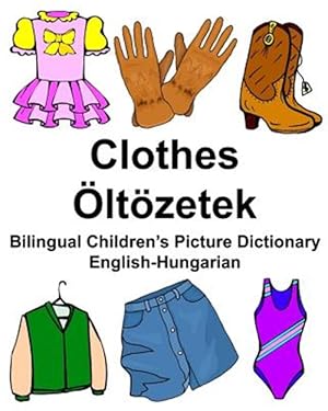 Seller image for English-hungarian Clothes/ ltzetek Bilingual Children's Picture Dictionary for sale by GreatBookPrices