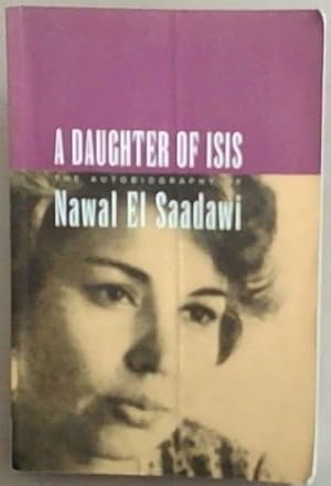 Bild des Verkufers fr A Daughter of Isis: The Autobiography of Nawal El Saadawi zum Verkauf von Chapter 1