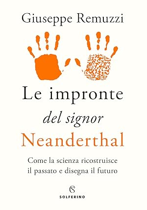 Seller image for Le impronte del signor Neanderthal. Come la scienza ricostruisce il passato e disegna il futuro for sale by librisaggi