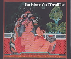 Image du vendeur pour Le livre de l'Oreiller : Erotisme et Peinture en Inde, au Npal, en Chine et au Japon mis en vente par Moraine Books