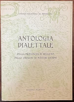 Antologia dialettale della Provincia di Belluno dalle origini ai nostri giorni